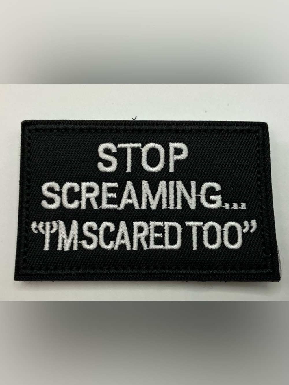 TACTICAL MORAL VELCRO PATCH UNISEX STOP SCREAMING... I'M SCARED TOO